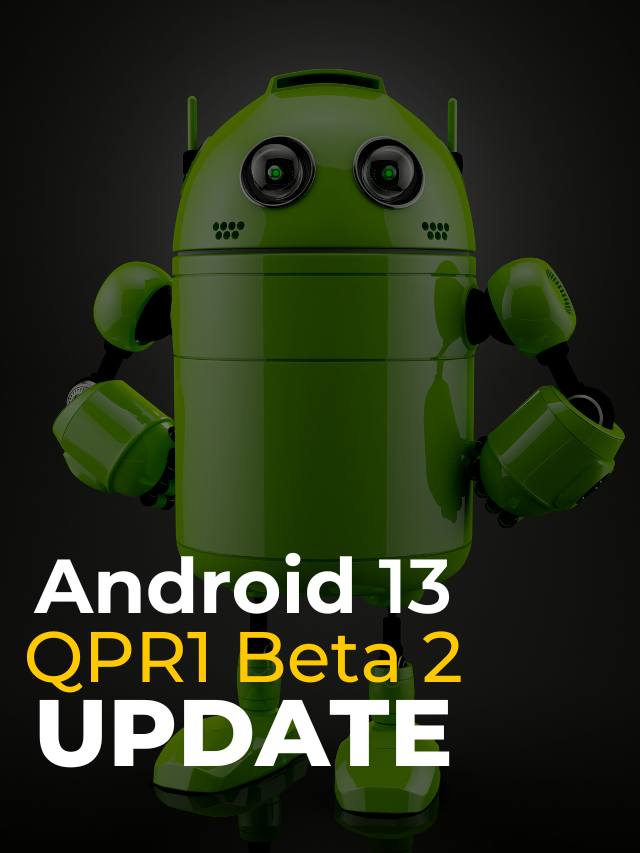 What’s New: Android 13 QPR1 Beta 2 Update | Detail